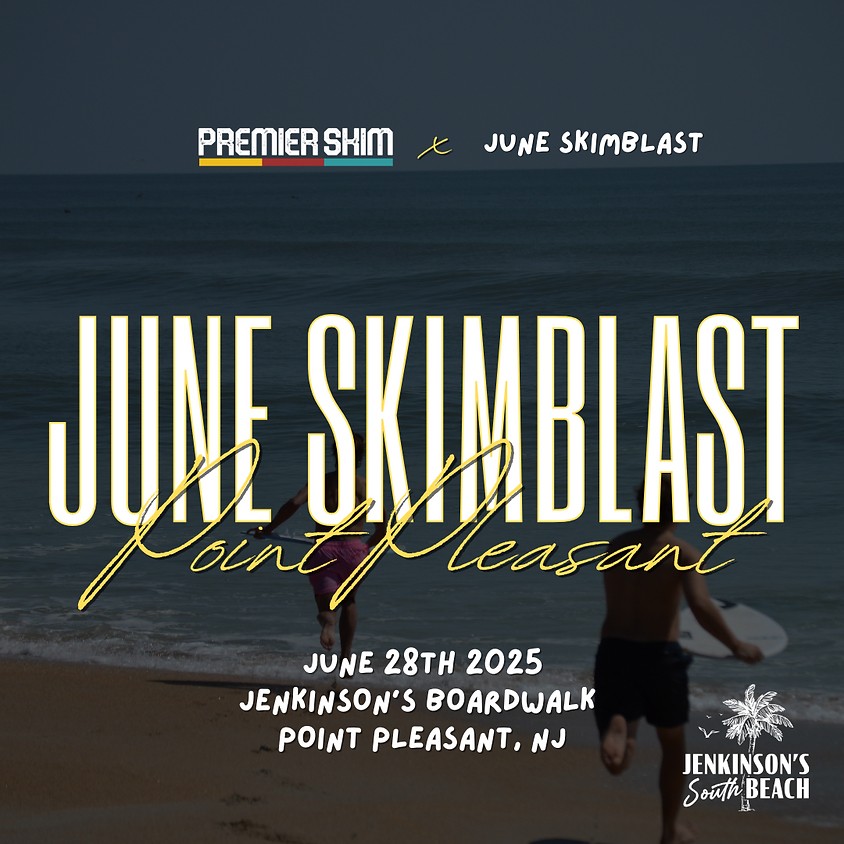Premier Skim x June Skimblast Point Pleasant June 28, 2025 at Jenkinson's Boardwalk at the South Beach