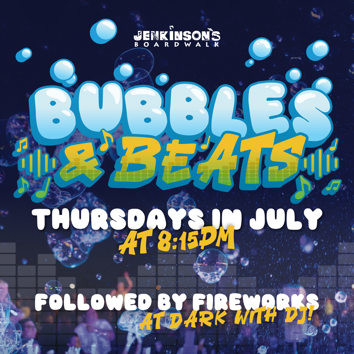 bubbles & beats at jenkinsons boardwalk thursdays in july at 8:15pm