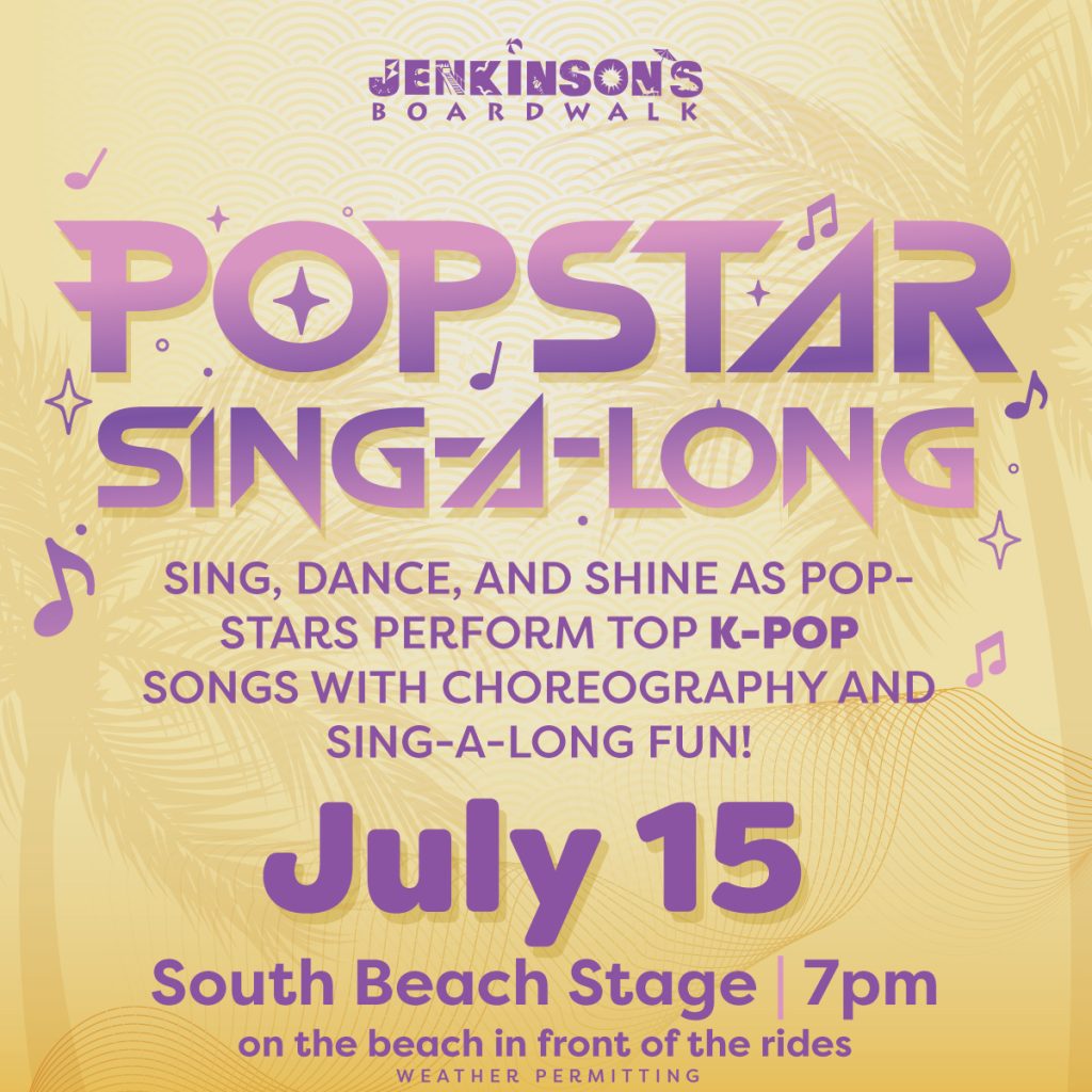 Promotional graphic for Jenkinson's Boardwalk's Popstar Sing-A-Long featuring a K-pop themed family sing-along event on July 15 at 7:00 PM on the South Beach Stage.